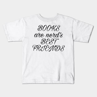 Books are nerd's best friends Kids T-Shirt